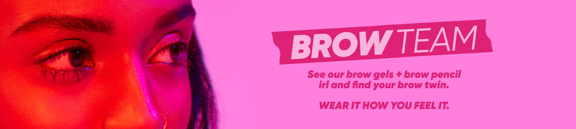 Brow Team - Wear How You Feel It