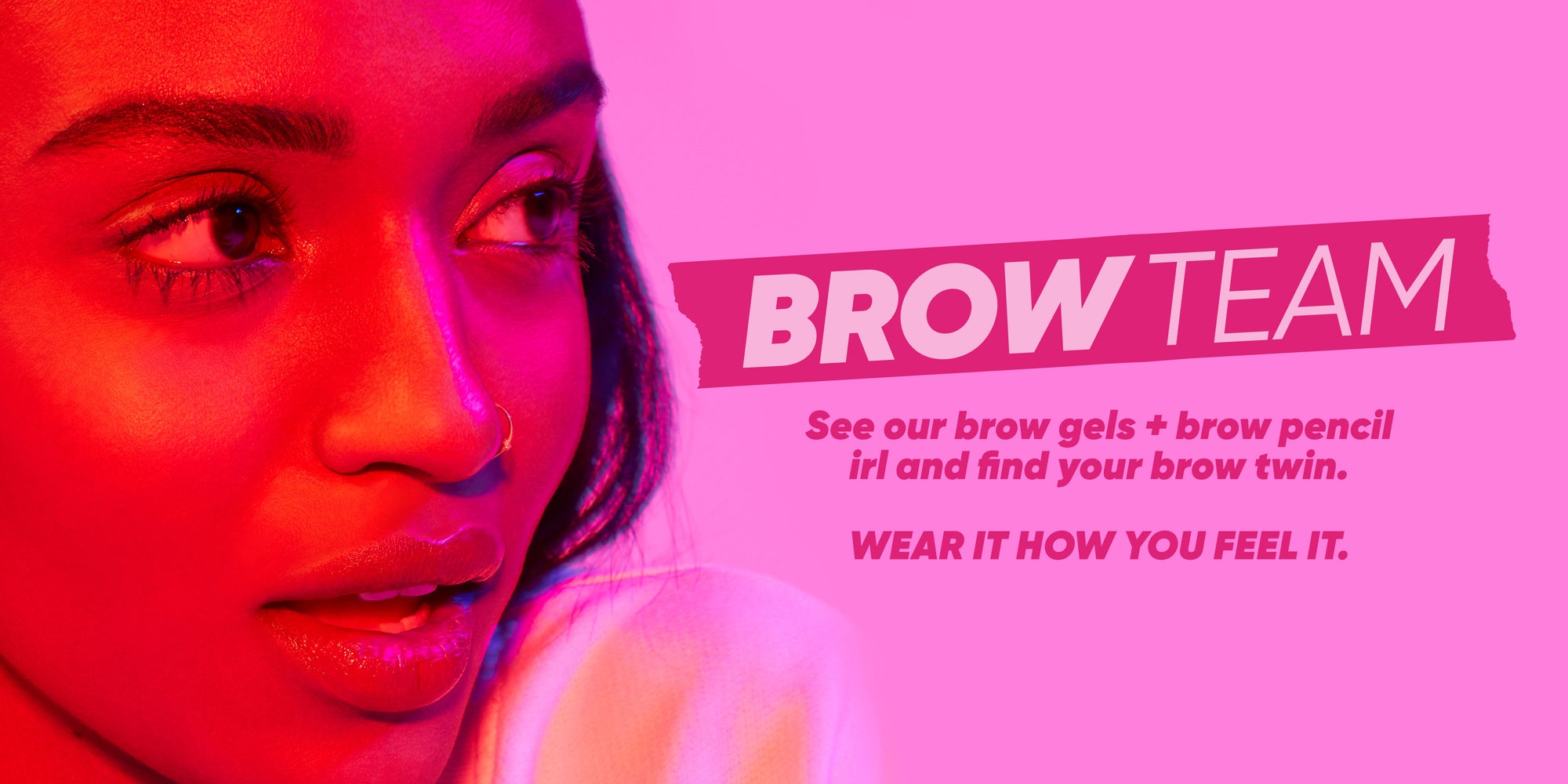 Brow Team - Wear How You Feel It